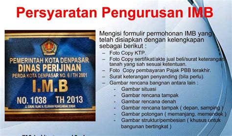 syarat pembuatan imb  Dokumen yang harus Anda lengkapi untuk mengurus IMB renovasi rumah adalah sebagai berikut: Fotokopi Kartu Tanda Penduduk (KTP)