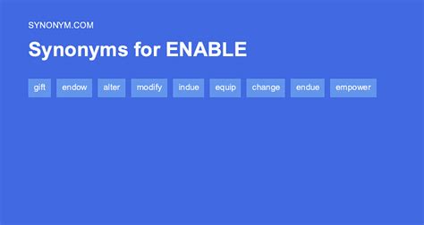 synonyms of enable  ['ɛˈneɪbəl, ɪˈneɪbəl'] render capable or able for some task