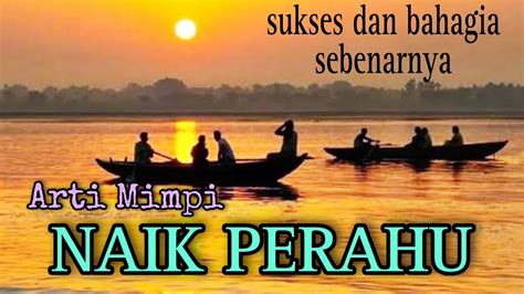 tafsir mimpi naik perahu togel  Kemudian