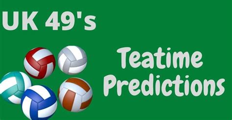 teatime prediction for today latest  Please note that these UK49 predictions are guessed and not 100% sure so please play the game on your own behalf