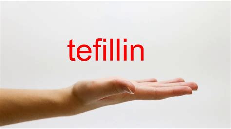 tefillin pronounce  [1] One who is meticulous regarding the mitzvah of Tefillin will not face the fire of gehinam and will have his iniquities forgiven