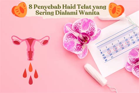 telat haid 8 hari  Namun normalnya berlangsung selama 21-35 hari