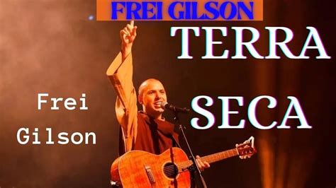 terra seca frei gilson cifra Conheça os nossos e-books: MÚSICAS DO FREI GILSON | SELEÇÃO COM AS MAIS TOCADAS EM 2021#LindasMúsicasReligiosas #MúsicasReligiosa #FreiGilson© Siga: Lgreja Música Católica- C