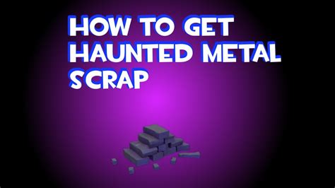tf2 haunted metal scrap  Go to google and search for it, then download it and install it like you do with every custom map
