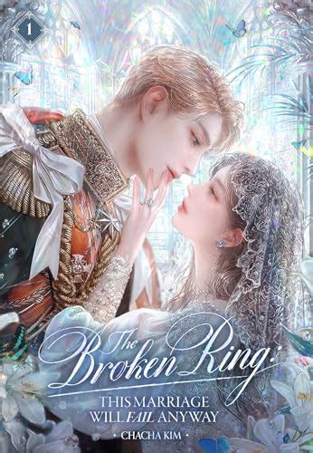 the broken ring this marriage will fail anyway ch1 The Broken Ring : This Marriage Will Fail Anyway - Chapter 27 : When six-year-old Inés laid eyes on the handsome heir to House Escalante, she promptly made the boy her fiancé