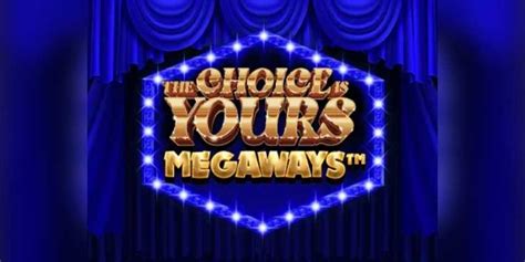 the choice is yours megaways spielen , the choice is yours megaways bonificaciones ganadoras