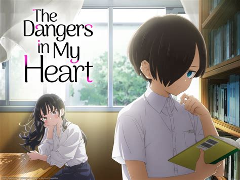 the dangers in my heart aniwatch  Adapted From: Manga