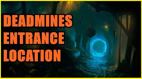the deadmines entrance Deadmines is the first dungeon in alliance, and to enter the instance you must be level 15 or higher