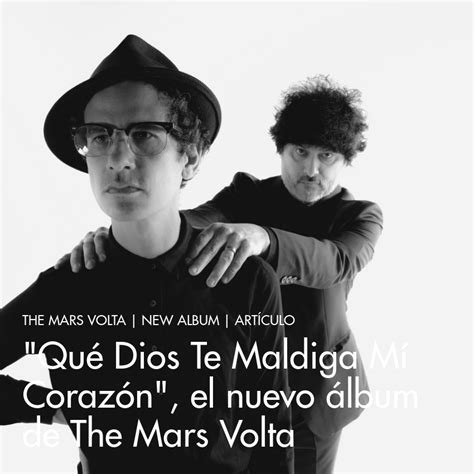 the mars volta que dios te maldiga mi corazón lyrics  The band's current line-up also includes founding member Eva Gardner