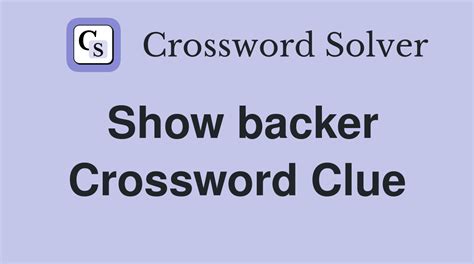 theater backer crossword  Theater backers? Answer : The answer is : SCRIMSBacker’s reappearance has rekindled a mystery that has consumed Canada’s small, elite rowing community