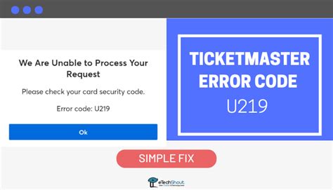 ticket master error code u219  What is Ticketmaster Error Code U219? Error code U219 on Ticketmaster usually indicates a problem with the payment or delivery method for the tickets