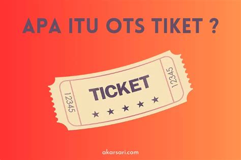 tiket ots artinya  Promotor Sediakan Tiket OTS Rp 200 Ribu Jumat, 15 September 2023 