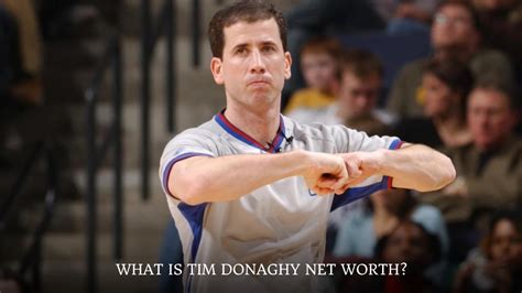 tim donaghy net worth  Once a well-regarded NBA official, Tim Donaghy ruined his entire reputation after taking part in gambling