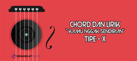 tipe x chord KAMU NGGA SENDIRIAN Chords by Tipe-x