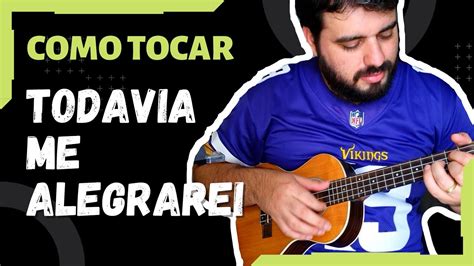 todavia me alegrarei cifra ukulele Leandro Soares