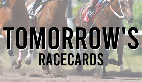 tomorrows race cards  Share your best tips with us