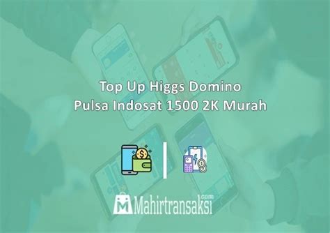 top up domino murah 2k via pulsa indosat Pilih menu Top Up Game, dan pilih Game Higgs Domino