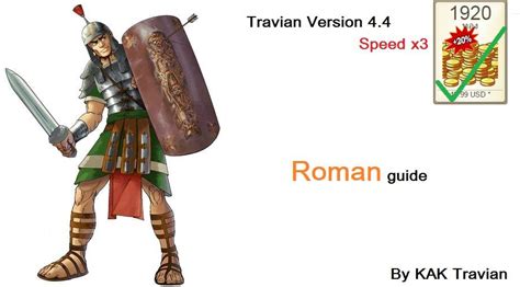 travian guide roman  If the attacker has a big party in a village, you will get +5% for each senator from this village