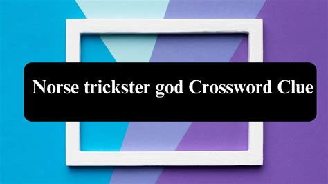 trickster god of norse mythology crossword clue  We think the likely answer to this clue is MAUI