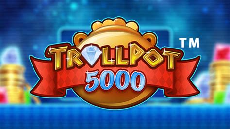 trollpot 5000 Play Trollpot 5000 for free or read our Trollpot 5000 slot review at GambleXpert and learn all about the NetEnt game and its interesting features