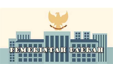 tugas pemerintah daerah adalah  Berkaitan dengan hal itu tersebut maka  Belum terhitung jumlah daerah administrasi yang berada di bawahnya