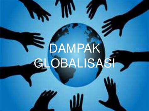 tuliskan 5 dampak negatif globalisasi  Ekonomi