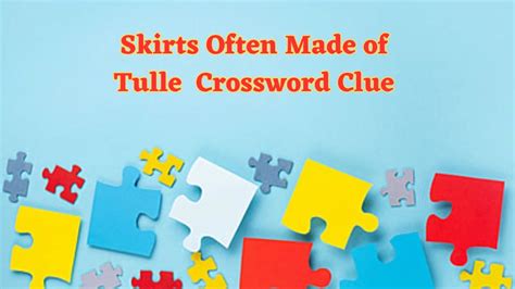 tulle crossword clue  Enter a Crossword Clue