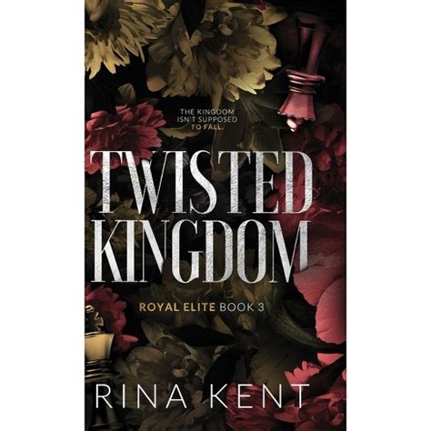 twisted kingdom rina kent epub  Book 3- Twisted Kingdom The kingdom isn’t supposed to fall