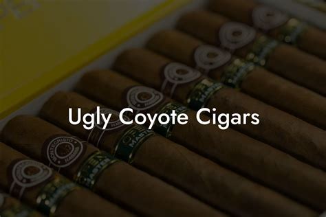 ugly coyote cigars  1