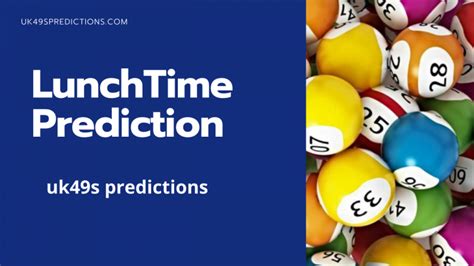 uk 49 predictions for tomorrow  You may be able to UK 49 predictions for today lunchtime predictions today by using our predictions