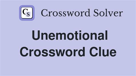 unemotionally crossword clue  Clue Length Answer; Unemotionally:Clue & Answer Definitions