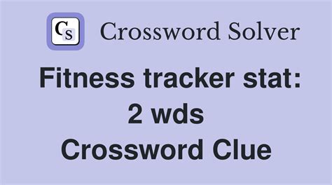 units tracked by fitness trackers crossword clue  There are related clues (shown below)