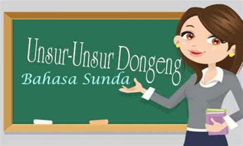 unsur dongeng sunda  Ide yang ditulis dengan huruf tebal tidak mengubah isi cerita, tokoh, latar, atau tema