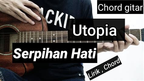 utopia serpihan hati chord <u>Ganti Nada Dasar Chord Gitar Utopia - Antara Ada dan Tiada Kunci Dasar - Chords</u>