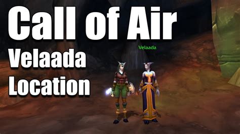 velaada call of air  She is deffinetly not in The Exodar and so a good way to find the path leading to her location within a cave is to head towards the "A" part of "The Exodar" on the Azuremyst Isle map, once you have reached the beach there turn left and continue past several