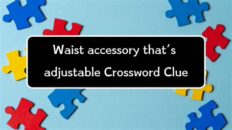 wardrobe accessory crossword clue  We have 8 possible answers in our database