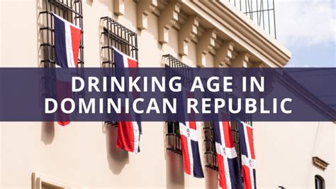 whats the drinking age in dominican republic  Luckily, the weather is warm year-round, with average highs around 80 degrees Fahrenheit