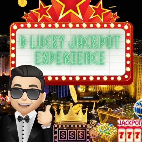 who is d lucky jackpot experience  We make no guarante