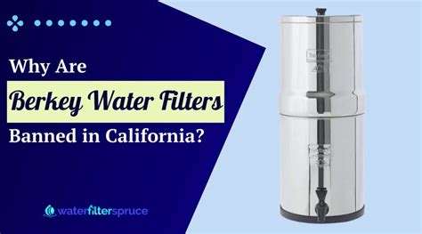 why are berkey water filters banned in california Wonder why Berkey water filters are banned in California? Learn how getting travel or light Berkey purifier is easier now