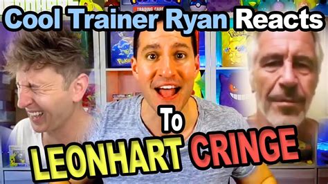 why does cool trainer ryan hate leonhart July 16, 2019 3:05 AM PT