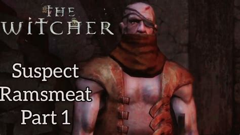 witcher 1 ramsmeat you can't kill ramsmeat in the game