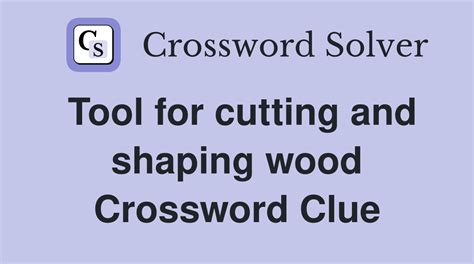 wood scraping tool crossword clue  Enter the length or pattern for better results