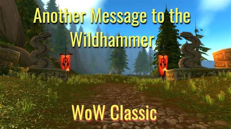 wow another message to the wildhammer  Never mess with trolls! Another Message to the Wildhammer quest wow classic best spot trained razorbeaks are the best ones to drop feathers and since we are sending a message to wildhammer it makes sense Kommentar von 436188 If you are like me and get frustrated by the plenty of quests in WoW that have lousy droprates, then do NOT attempt to complete this quest