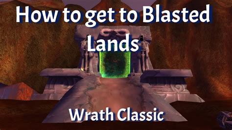 wow how to get to blasted lands  Makes more sense to just hit the portal in Grommash Hold