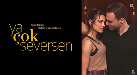 ya cok seversin serial In this post, you will find out KanalD Most Popular TV Series Ya Cok Seversen 8 English Subtitles Release date update and summary