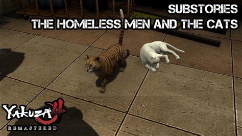 yakuza 4 the homeless man and the cats  Without BHM, he wouldn't have had a place to bring Makoto too, meaning he would be in even more danger and have a girl to protect