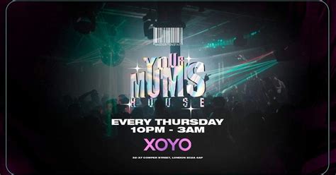 your mum's house, xoyo, 17 august  it may be Your Mum's House but no one's on their best behaviour! Cheap drink deals all night