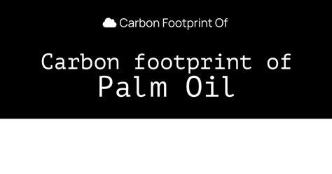 2030 oil palm plantation carbon footprint estimation using O-LCA and ... - wintechmobiles.com