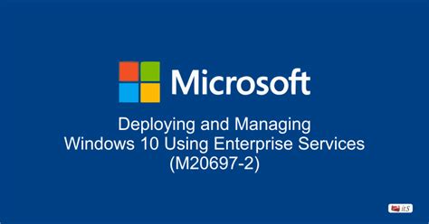 Full Download 20697 2 Deploying And Managing Windows 10 Using 