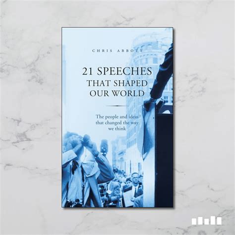 21 Speeches That Shaped Our World The People And Ideas Changed Way We Think Kindle Edition Chris Abbott